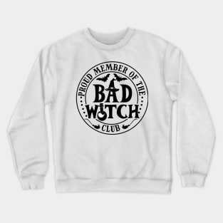 Proud member of the Bad Witch Club Crewneck Sweatshirt